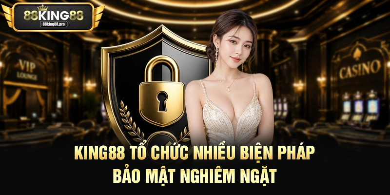 King88 tổ chức nhiều biện pháp bảo mật nghiêm ngặt
